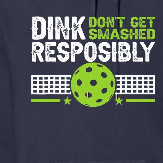 Funny Dink Responsibly Don't Get Smashed Pickleball Premium Hoodie