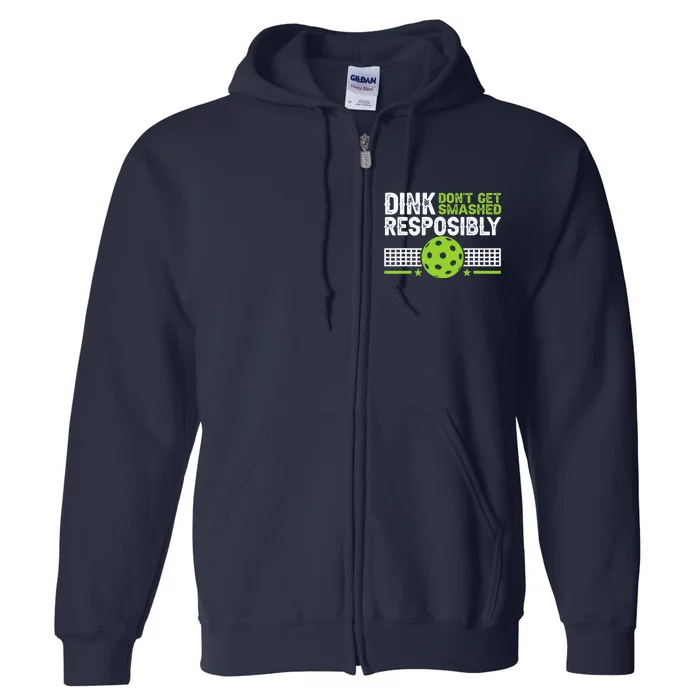 Funny Dink Responsibly Don't Get Smashed Pickleball Full Zip Hoodie