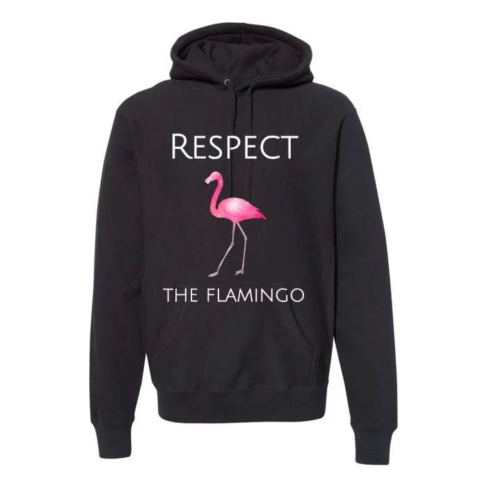 Flamingo Design Respect The Flamingos Premium Hoodie