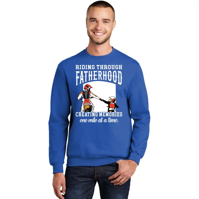 Father’S Day Riding Through Fatherhood Creating Memories Gift Tall Sweatshirt