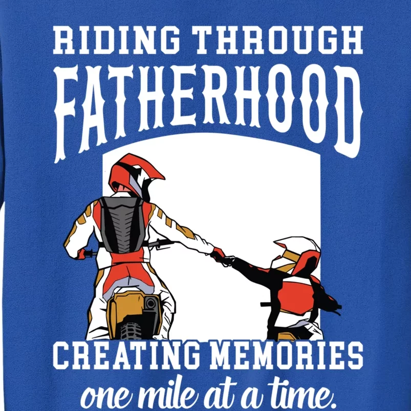 Father’S Day Riding Through Fatherhood Creating Memories Gift Tall Sweatshirt