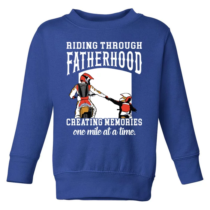 Father’S Day Riding Through Fatherhood Creating Memories Gift Toddler Sweatshirt