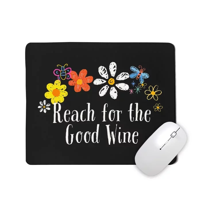 Flowers Drawing Reach For The Good Wine Funny 2024 Saying Mousepad