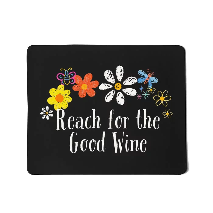 Flowers Drawing Reach For The Good Wine Funny 2024 Saying Mousepad