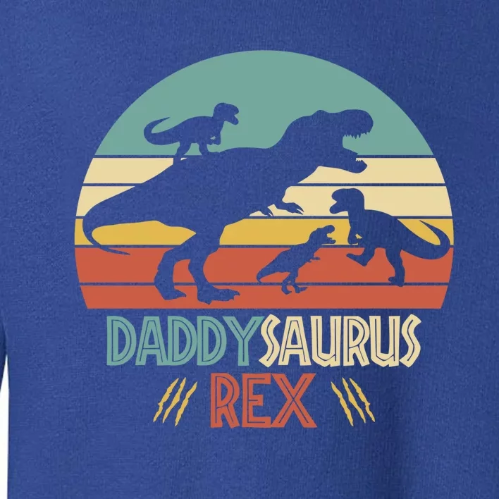 Funny Daddysaurus Rex Dinosaur Dad And Fun Tee Fathers Great Gift Toddler Sweatshirt