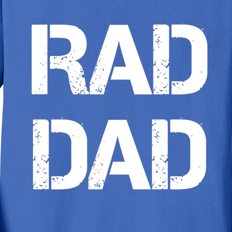 Fathers Day Rad Dad Rad Like Dad Gift Kids Long Sleeve Shirt