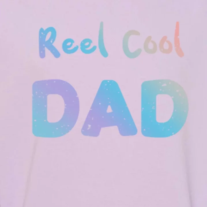 Fathers Day: Reel Cool Dad Fishing Dad Sayings Cool Gift Garment-Dyed Sweatshirt