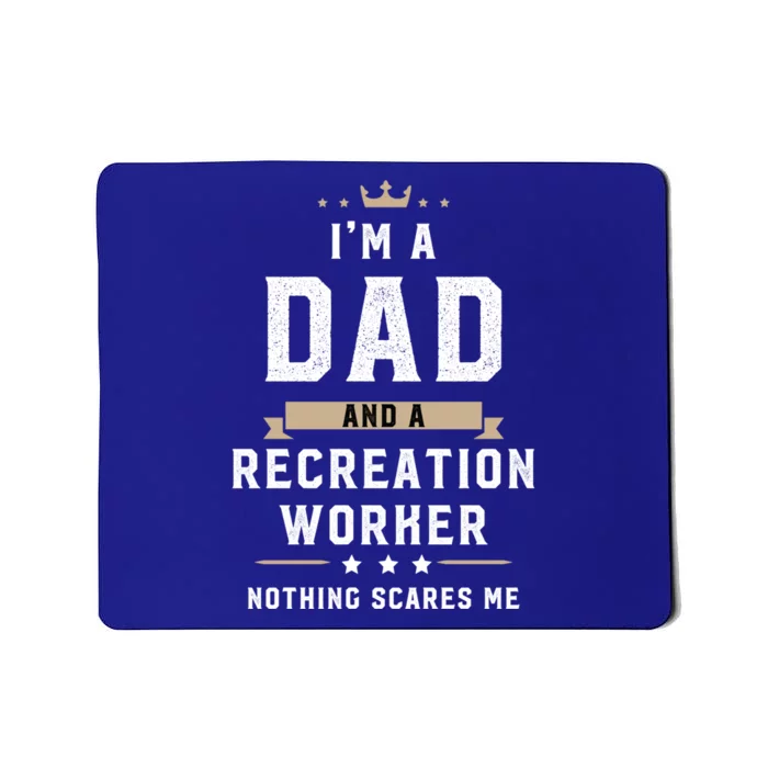 Funny Dad Recreation Worker Fathers Day Gift Mousepad