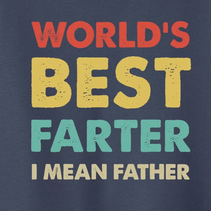 Father's Day Retro Dad World's Best Farter I Mean Father Toddler T-Shirt