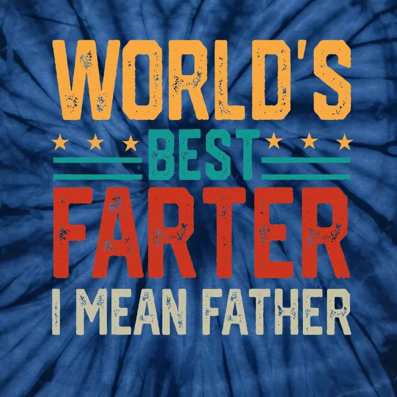 Fathers Day Retro Dad Worlds Best Farter I Mean Father Tie-Dye T-Shirt