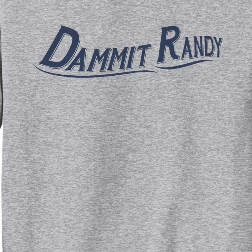 Funny Dammit Randy Tall Sweatshirt