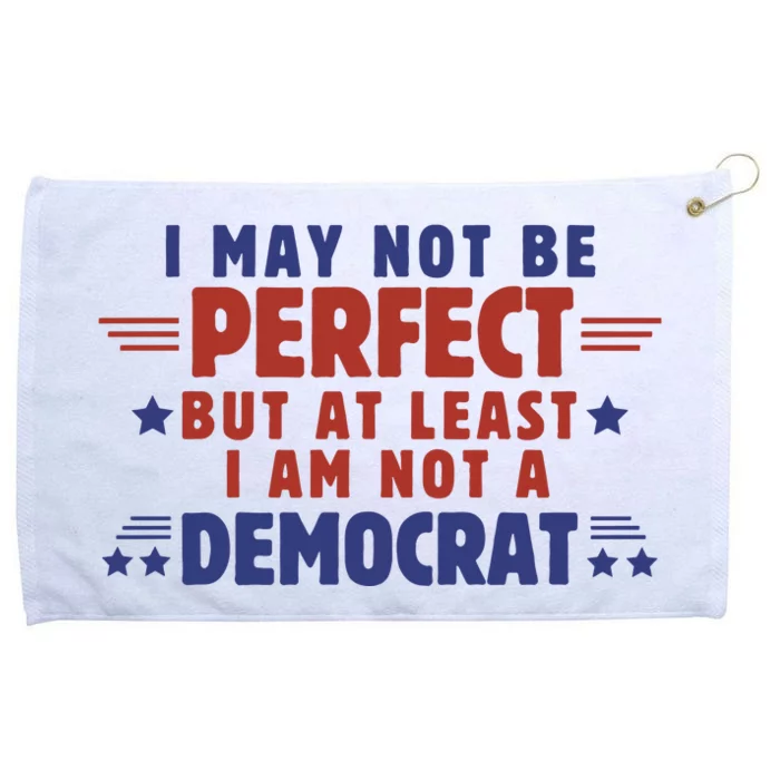 Funny Democrat Republican I May Not Be Perfect But At Least Grommeted Golf Towel