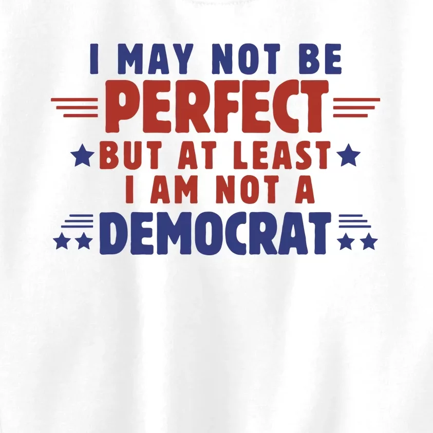 Funny Democrat Republican I May Not Be Perfect But At Least Kids Sweatshirt