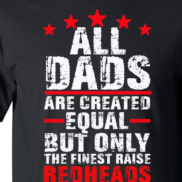 Finest Dads Raise Redheads Ginger Children Daughter Son Tall T-Shirt