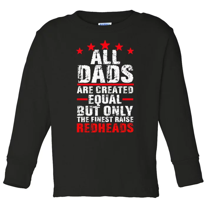 Finest Dads Raise Redheads Ginger Children Daughter Son Toddler Long Sleeve Shirt