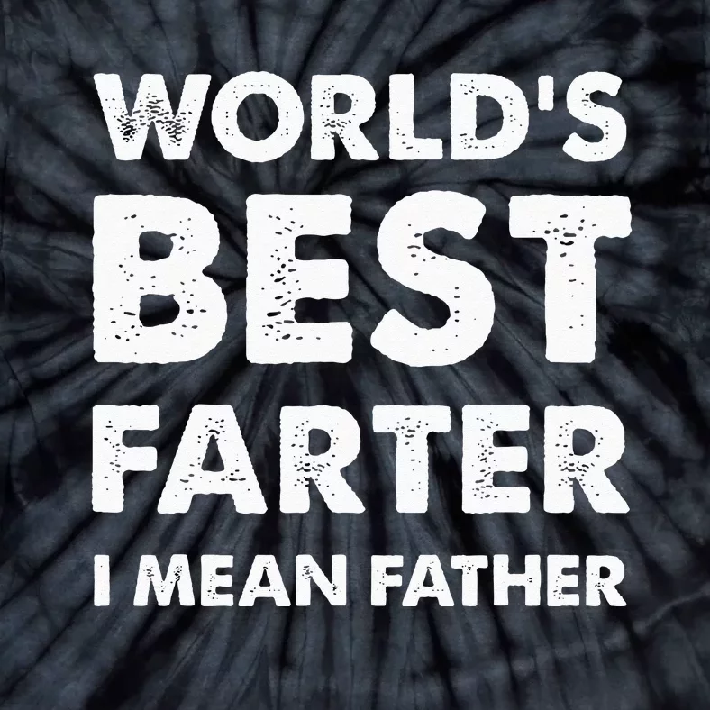 Fathers Day Retro Dad Worlds Best Farter I Mean Father Tie-Dye T-Shirt