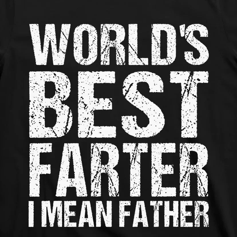 Fathers Day Retro Dad Worlds Best Farter I Mean Father T-Shirt