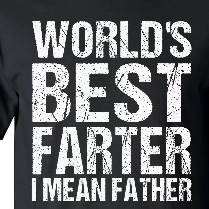 Fathers Day Retro Dad Worlds Best Farter I Mean Father Tall T-Shirt