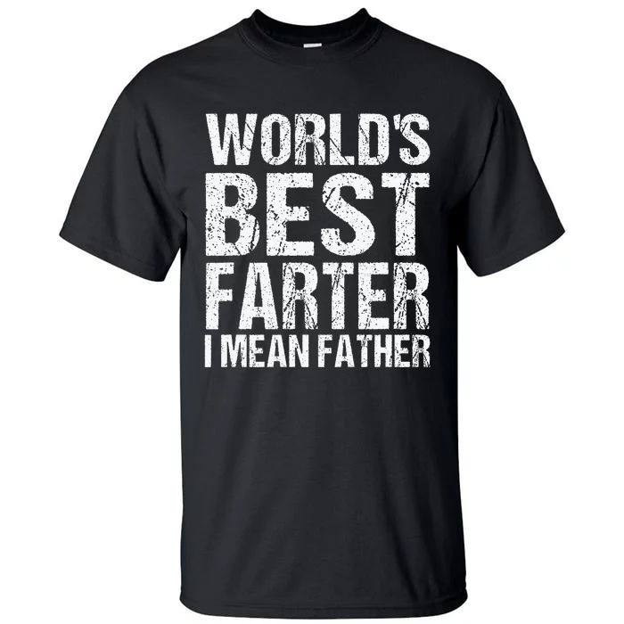 Fathers Day Retro Dad Worlds Best Farter I Mean Father Tall T-Shirt