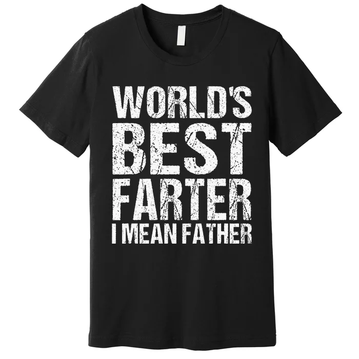 Fathers Day Retro Dad Worlds Best Farter I Mean Father Premium T-Shirt