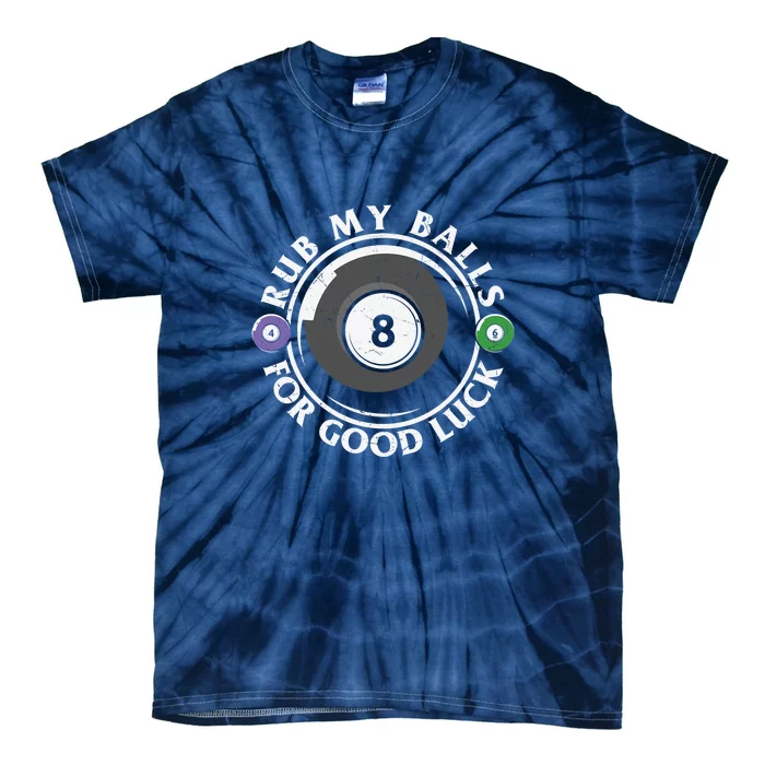 Father's Day Billiards Dad Rub My Ball For Good Luck Gift For Dad Tie-Dye T-Shirt