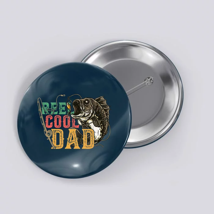 Fathers Day Reel Cool Dad Fishing Lover Fisherman Daddy Papa Button