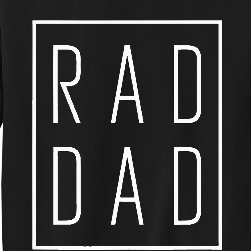 Fathers Day Rad Dad Tall Sweatshirt