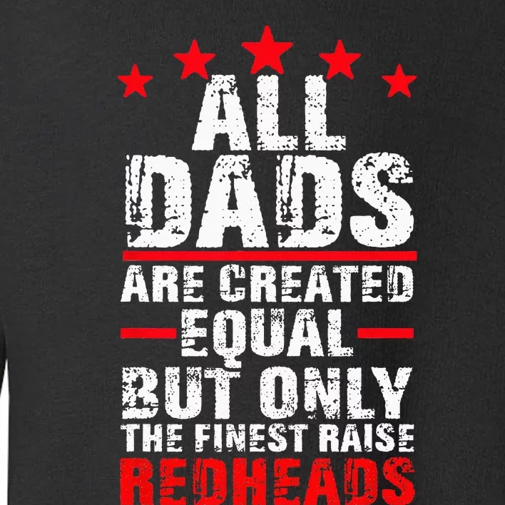 Finest Dads Raise Redheads Ginger Children Daughter Son Toddler Sweatshirt