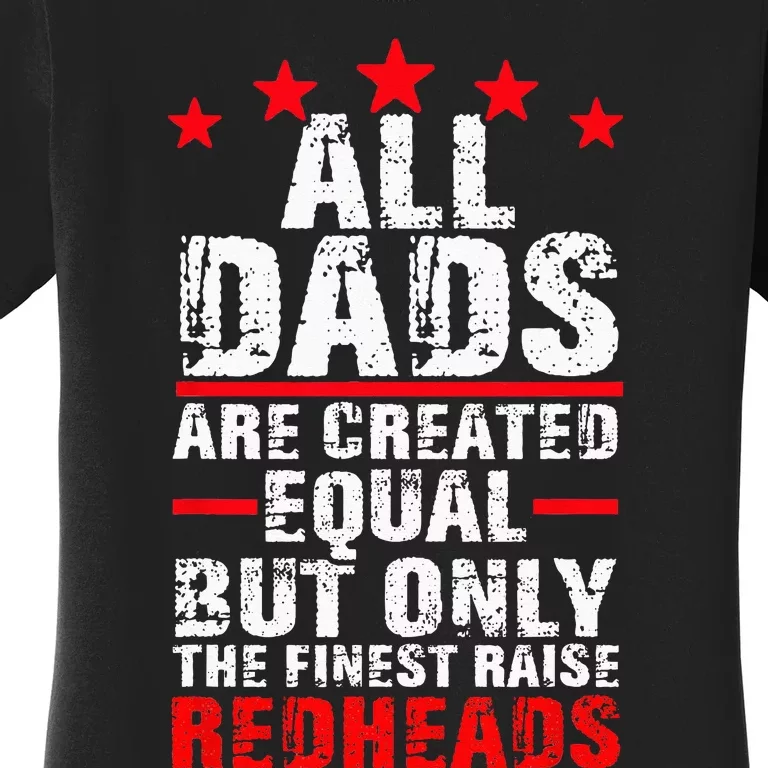 Finest Dads Raise Redheads Ginger Children Daughter Son Women's T-Shirt