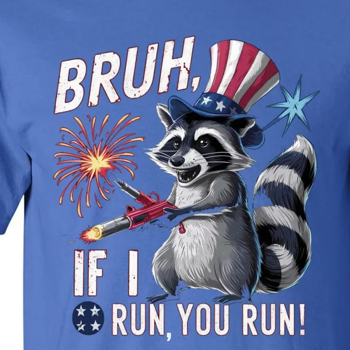 Firework Director Raccoon Bruh I Run You Run 4th Of July Gift Tall T-Shirt