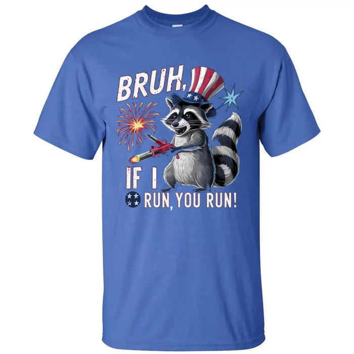 Firework Director Raccoon Bruh I Run You Run 4th Of July Gift Tall T-Shirt