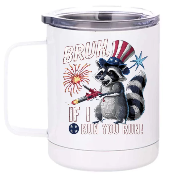 Firework Director Raccoon Bruh I Run You Run 4th Of July Gift Front & Back 12oz Stainless Steel Tumbler Cup