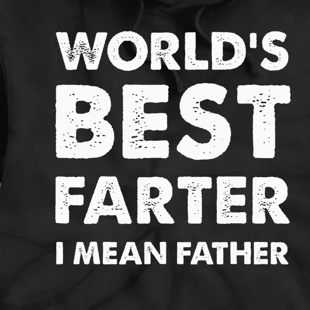 FatherS Day Retro Dad WorldS Best Farter I Mean Father Tie Dye Hoodie