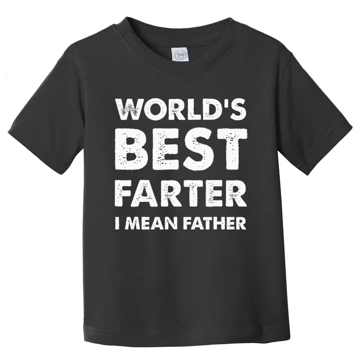 FatherS Day Retro Dad WorldS Best Farter I Mean Father Toddler T-Shirt