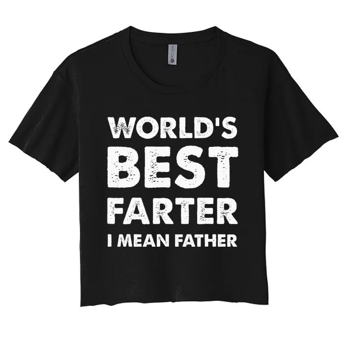 FatherS Day Retro Dad WorldS Best Farter I Mean Father Women's Crop Top Tee