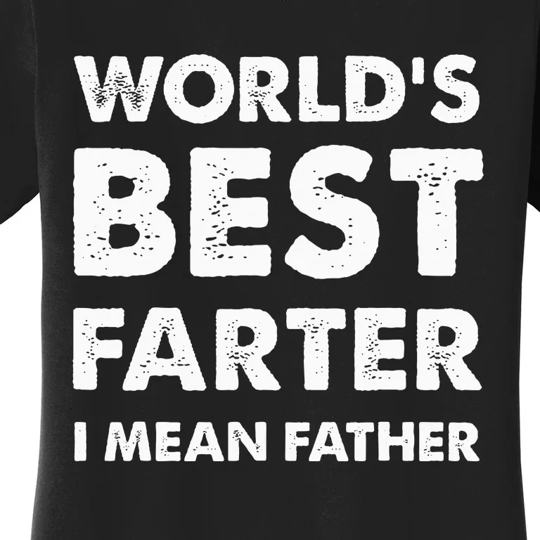 FatherS Day Retro Dad WorldS Best Farter I Mean Father Women's T-Shirt