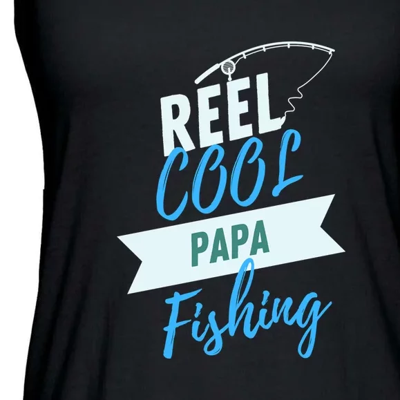 Father's Day Reel Cool Papa Fishing Gift Fishing Dad Ladies Essential Flowy Tank