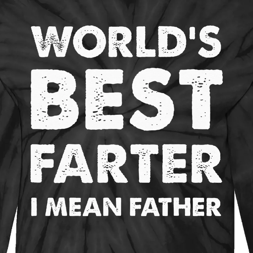 Fathers Day Retro Dad Worlds Best Farter I Mean Father Tie-Dye Long Sleeve Shirt