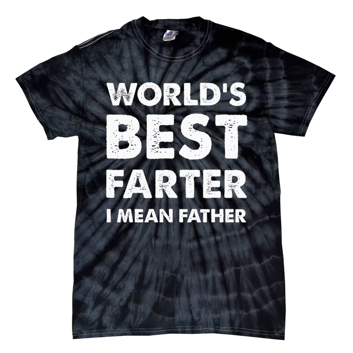 Fathers Day Retro Dad Worlds Best Farter I Mean Father Tie-Dye T-Shirt