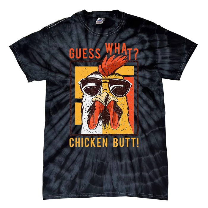 Funny Dad Siblings Friends Humor Guess What Chicken Butt! Tie-Dye T-Shirt