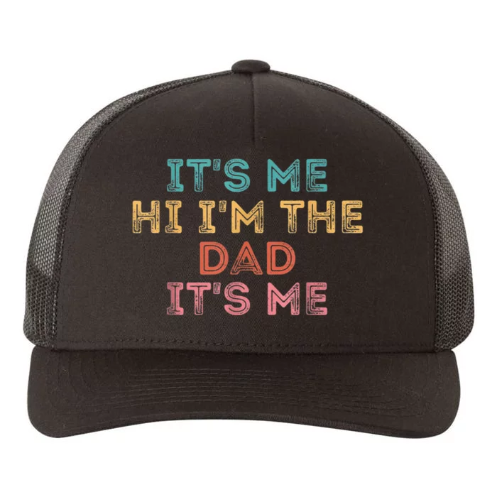 Fathers Day Shirt Its Me Hi I'm The Dad Its Me Yupoong Adult 5-Panel Trucker Hat