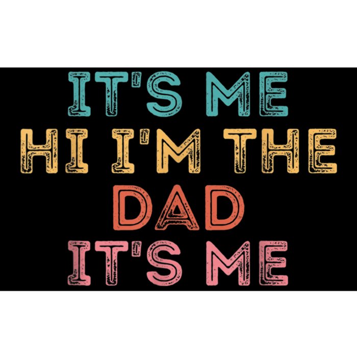 Fathers Day Shirt Its Me Hi I'm The Dad Its Me Bumper Sticker