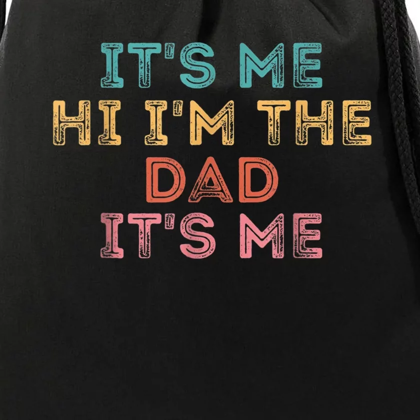 Fathers Day Shirt Its Me Hi I'm The Dad Its Me Drawstring Bag