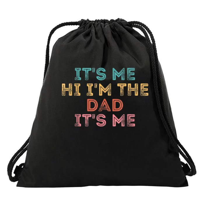 Fathers Day Shirt Its Me Hi I'm The Dad Its Me Drawstring Bag