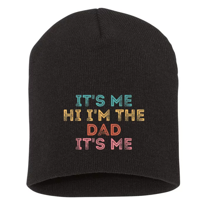 Fathers Day Shirt Its Me Hi I'm The Dad Its Me Short Acrylic Beanie