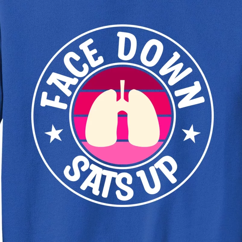 Face Down Sats Up Respiratory Therapist Meaningful Gift Tall Sweatshirt