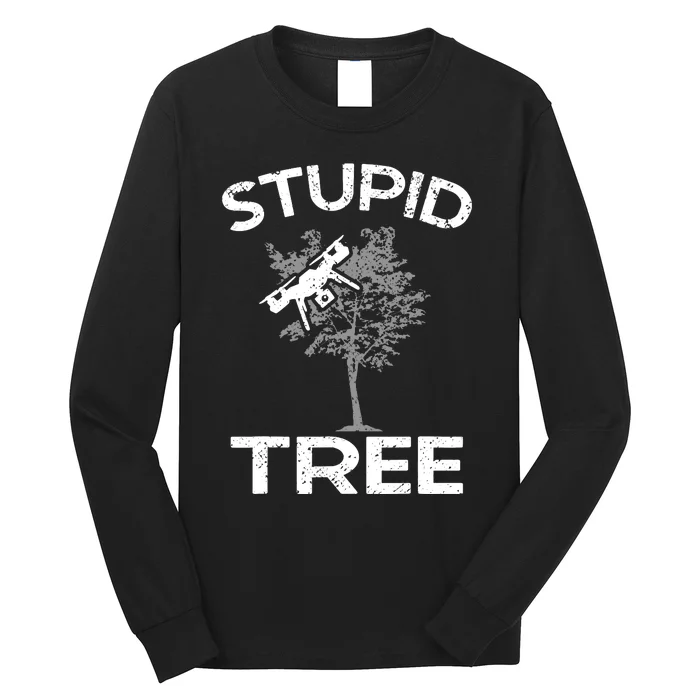 Funny Drones Stupid Tree Rc Drone Pilot Quadcopter Fpv Long Sleeve Shirt