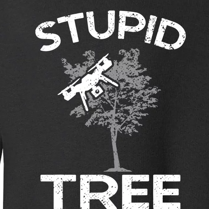 Funny Drones Stupid Tree Rc Drone Pilot Quadcopter Fpv Toddler Sweatshirt