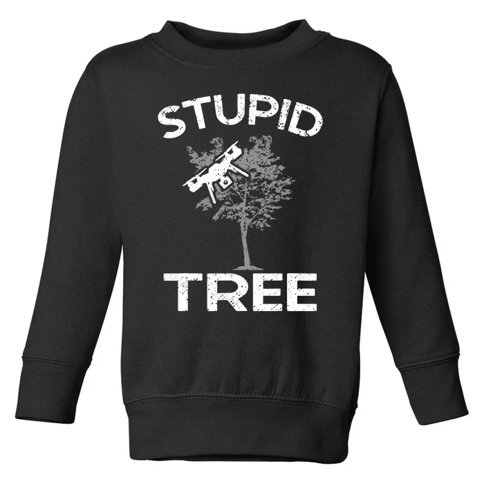 Funny Drones Stupid Tree Rc Drone Pilot Quadcopter Fpv Toddler Sweatshirt