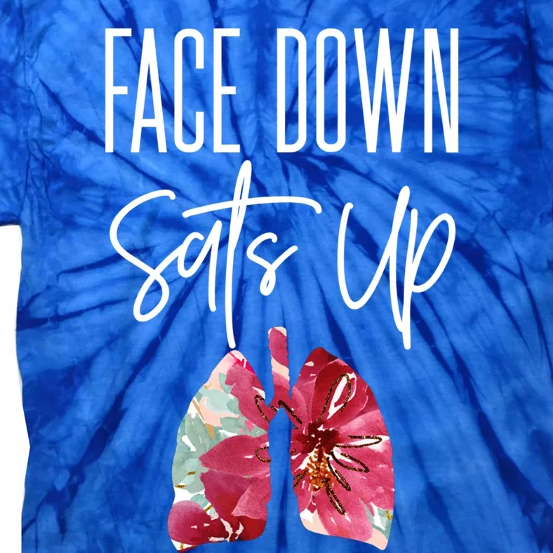 Face Down Sats Up Respiratory Therapy Floral Lung Health Rt Gift Tie-Dye T-Shirt